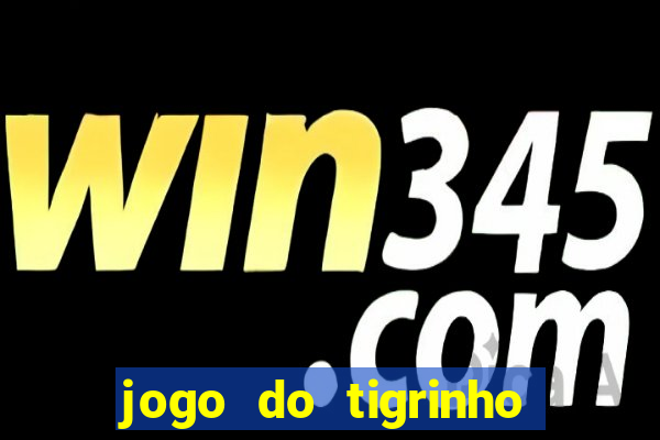 jogo do tigrinho paga de verdade